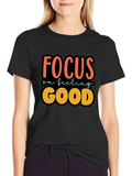 Focus on Feeling Good T-Shirt