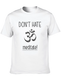 Dont Hate Meditate Om T-Shirt