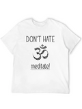 Dont Hate Meditate Om T-Shirt