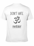 Dont Hate Meditate Om T-Shirt