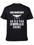 Funny Drone T-Shirt: Never Underestimate an Old Man