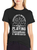 Saxophone Player T-Shirt: Education Is Important But Saxophone...