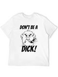 Dont Be A Dick! Graphic T-Shirt