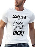 Dont Be A Dick! Graphic T-Shirt