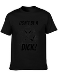 Dont Be A Dick! Graphic T-Shirt