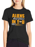 Aliens Dont Believe In You Graphic T-Shirt