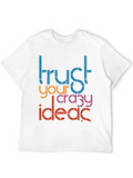 Trust Your Crazy Ideas Graphic Tee