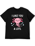 I Like You A Lotl Axolotl Graphic Tee