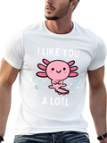 I Like You A Lotl Axolotl Graphic Tee