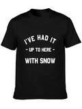 Ive Had It With Snow Graphic Tee