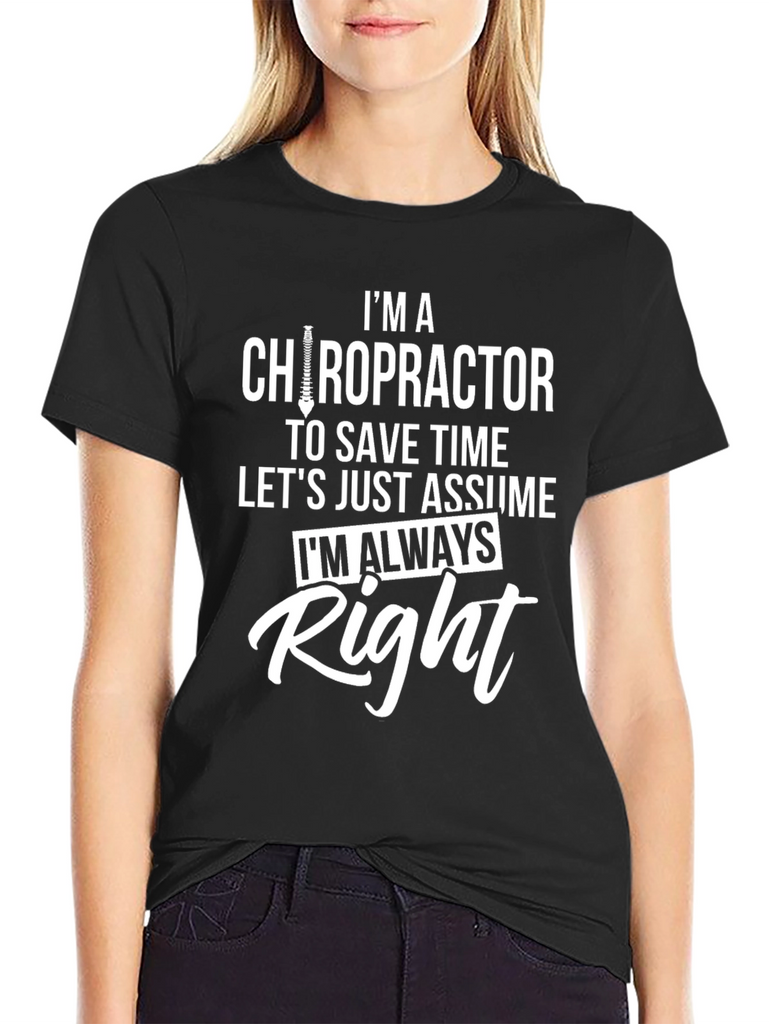 Chiropractor T-Shirt - Im Always Right