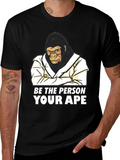 Be The Person Your Ape T-Shirt