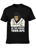 Be The Person Your Ape T-Shirt