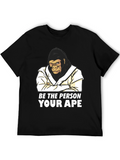 Be The Person Your Ape T-Shirt