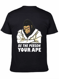 Be The Person Your Ape T-Shirt
