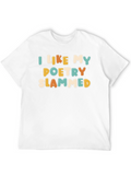 I Like My Poetry Slammed T-Shirt