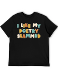 I Like My Poetry Slammed T-Shirt