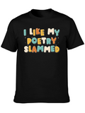 I Like My Poetry Slammed T-Shirt