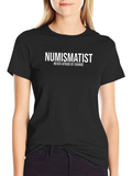 Numismatist T-Shirt - Never Afraid of Change
