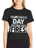 Just Another Day Putting Out Fires T-Shirt
