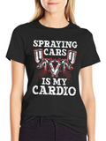 Spraying Cars Is My Cardio Graphic T-Shirt