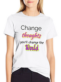 Change Thoughts T-Shirt: Empowering Message Tee