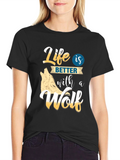 Life is Better with a Wolf Graphic T-Shirt