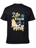 Life is Better with a Wolf Graphic T-Shirt