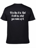 Motivational T-Shirt - It Is What You Make It