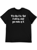 Motivational T-Shirt - It Is What You Make It