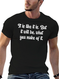 Motivational T-Shirt - It Is What You Make It