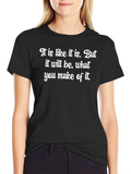 Motivational T-Shirt - It Is What You Make It