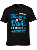 Darts T-Shirt - If I am Not Playing Darts