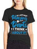 Darts T-Shirt - If I am Not Playing Darts