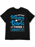 Darts T-Shirt - If I am Not Playing Darts