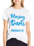 Darts T-Shirt - If I am Not Playing Darts
