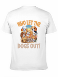Who Let the Dogs Out! T-Shirt