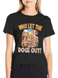 Who Let the Dogs Out! T-Shirt