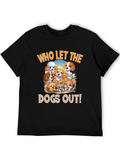 Who Let the Dogs Out! T-Shirt