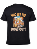 Who Let the Dogs Out! T-Shirt
