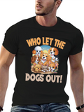 Who Let the Dogs Out! T-Shirt