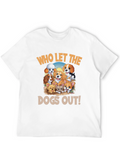 Who Let the Dogs Out! T-Shirt