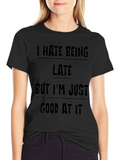 Funny Sarcastic T-Shirt - I Hate Being Late