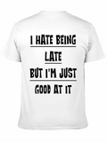 Funny Sarcastic T-Shirt - I Hate Being Late