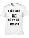 Funny Sarcastic T-Shirt - I Hate Being Late