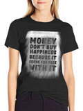 Money Doesnt Buy Happiness T-Shirt