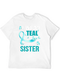 Teal Sister Support Awareness T-Shirt