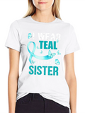 Teal Sister Support Awareness T-Shirt
