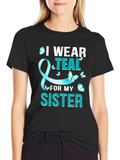 Teal Sister Support Awareness T-Shirt