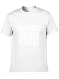 IDFWU Before Coffee Graphic T-Shirt